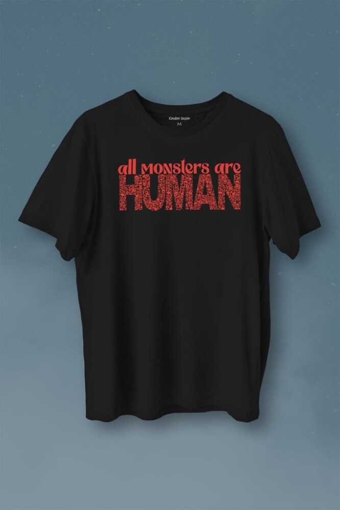 All Monsters Are Human Kurukafa Canavar Baskılı Tişört Unisex T-Shirt - 1