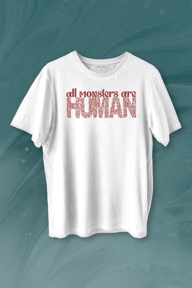 All Monsters Are Human Kurukafa Canavar Baskılı Tişört Unisex T-shirt - 1