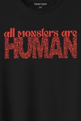 All Monsters Are Human Kurukafa Canavar Baskılı Tişört Unisex T-Shirt - Thumbnail
