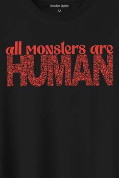 All Monsters Are Human Kurukafa Canavar Baskılı Tişört Unisex T-Shirt