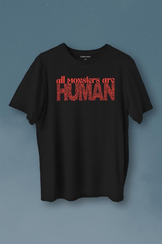 All Monsters Are Human Kurukafa Canavar Baskılı Tişört Unisex T-Shirt - 1
