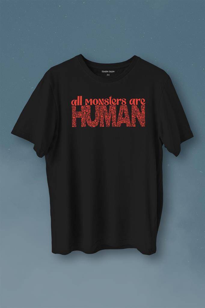 All Monsters Are Human Kurukafa Canavar Baskılı Tişört Unisex T-Shirt - 1