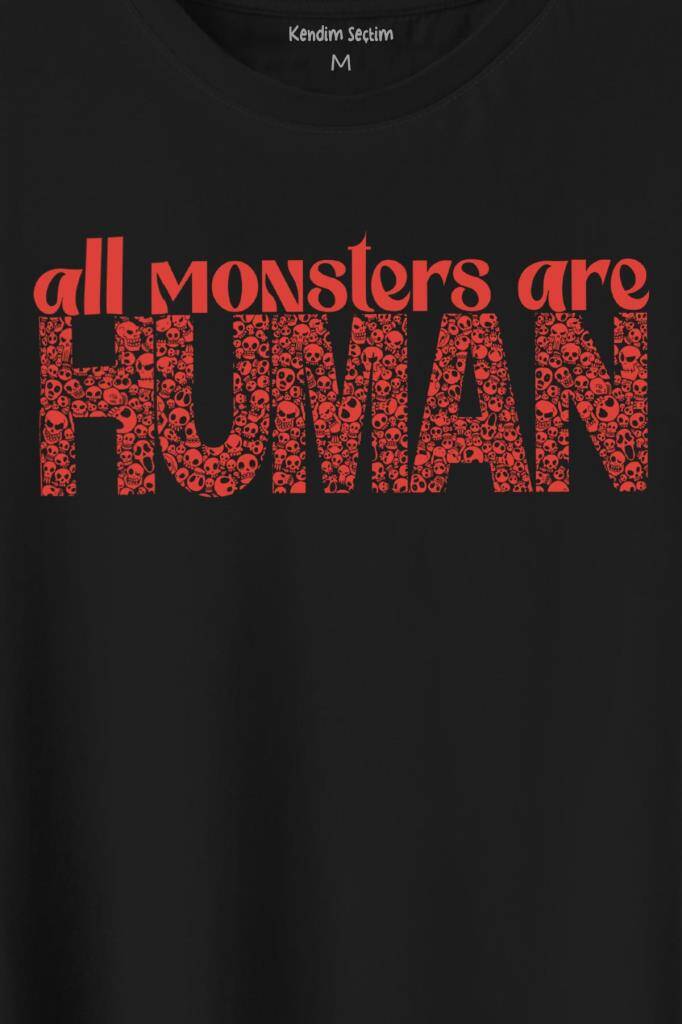 All Monsters Are Human Kurukafa Canavar Baskılı Tişört Unisex T-Shirt - 2
