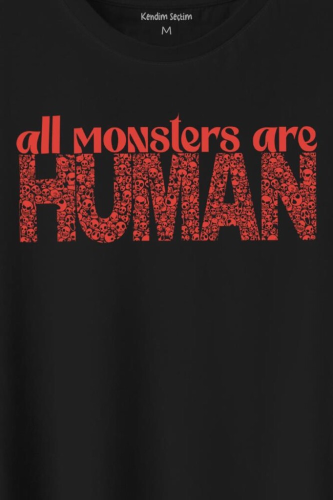 All Monsters Are Human Kurukafa Canavar Baskılı Tişört Unisex T-Shirt - 2