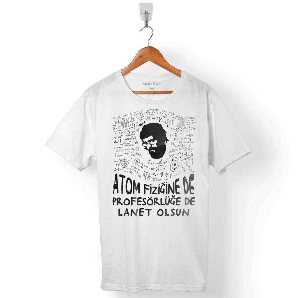 Atom Fiziğine Lanet Olsun Bilim Tasarımı Baskılı Beyaz Tişört