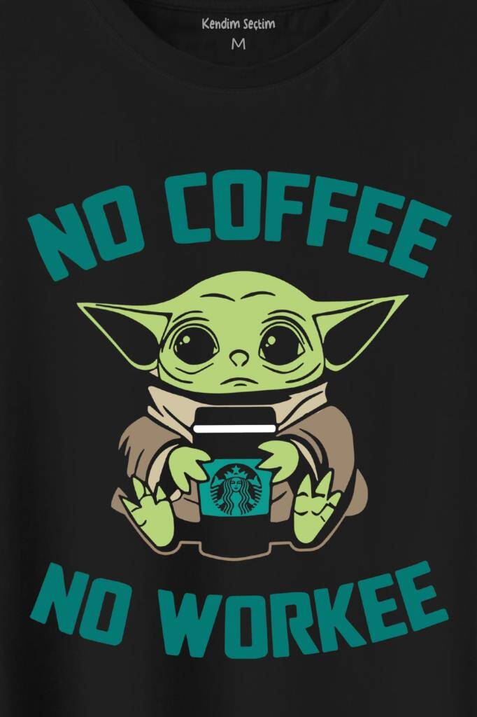 Baby Yoda No Starbucks Coffee No Workee Star Wars Mandalorian Kahve Baskılı Tişört Unisex T-Shirt - 2