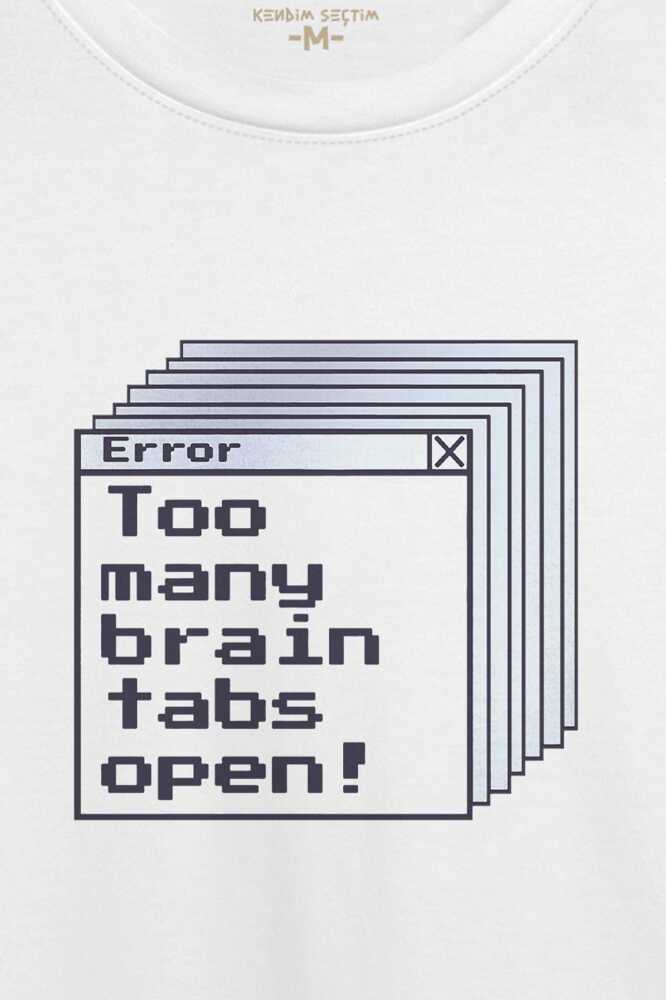 Beyaz T-shirt Too Many Brain Tabs Error Overthink Funny Eğlenceli Baskılı Unisex Tişört - 2