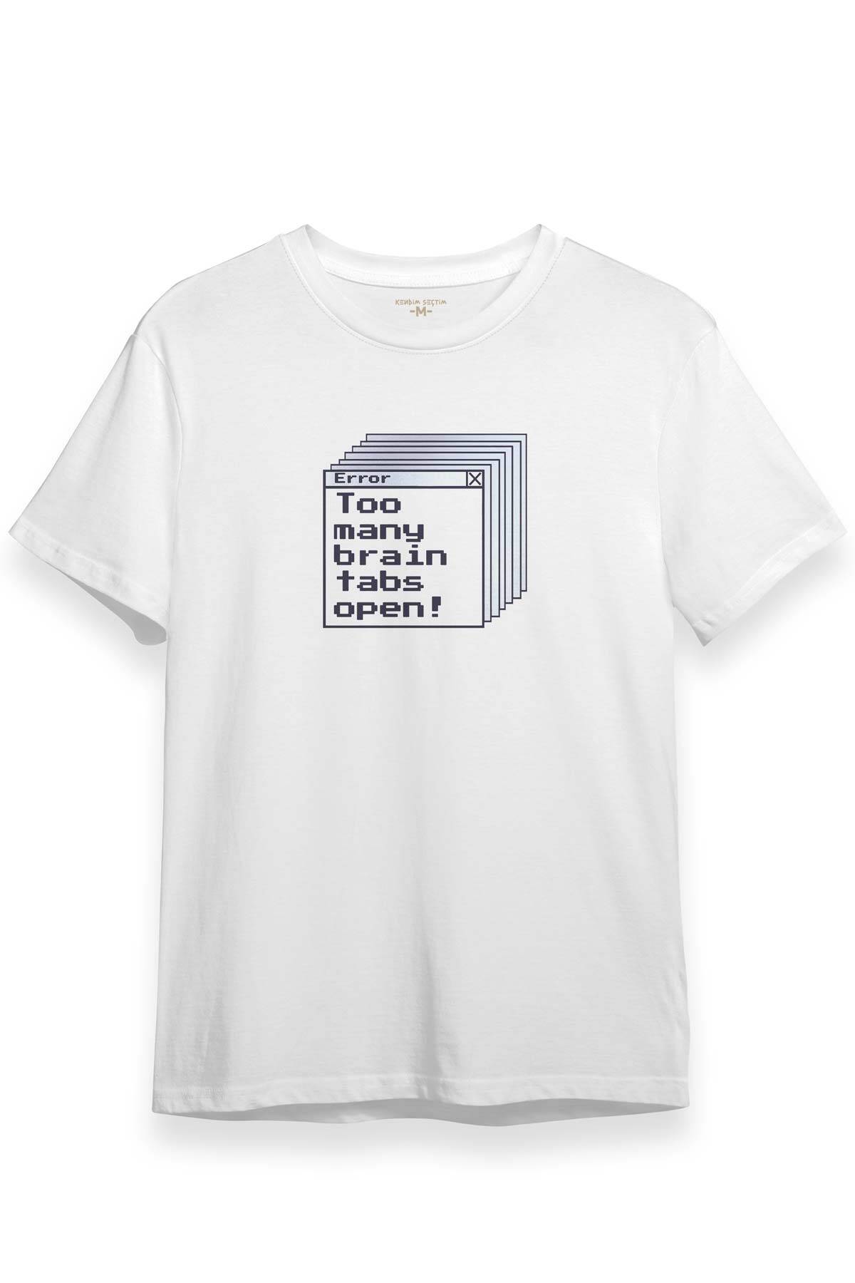 Beyaz T-shirt Too Many Brain Tabs Error Overthink Funny Eğlenceli Baskılı Unisex Tişört
