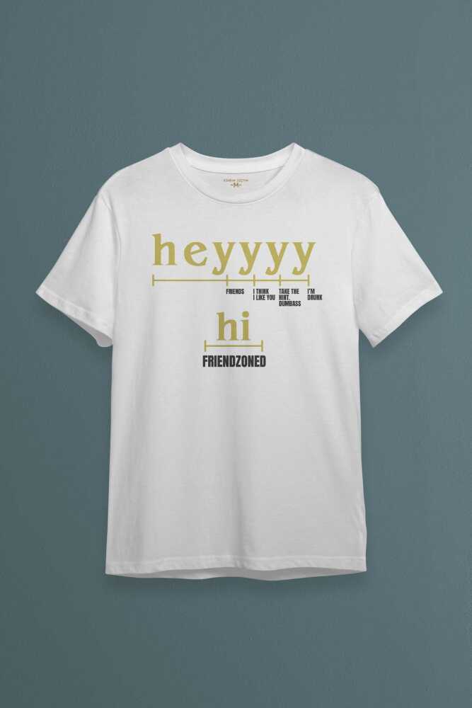 Beyaz Tişört Friendzone Hey Hi Funny Selam Eğlenceli Merhaba Yazı Baskılı Unisex T-shirt - 1