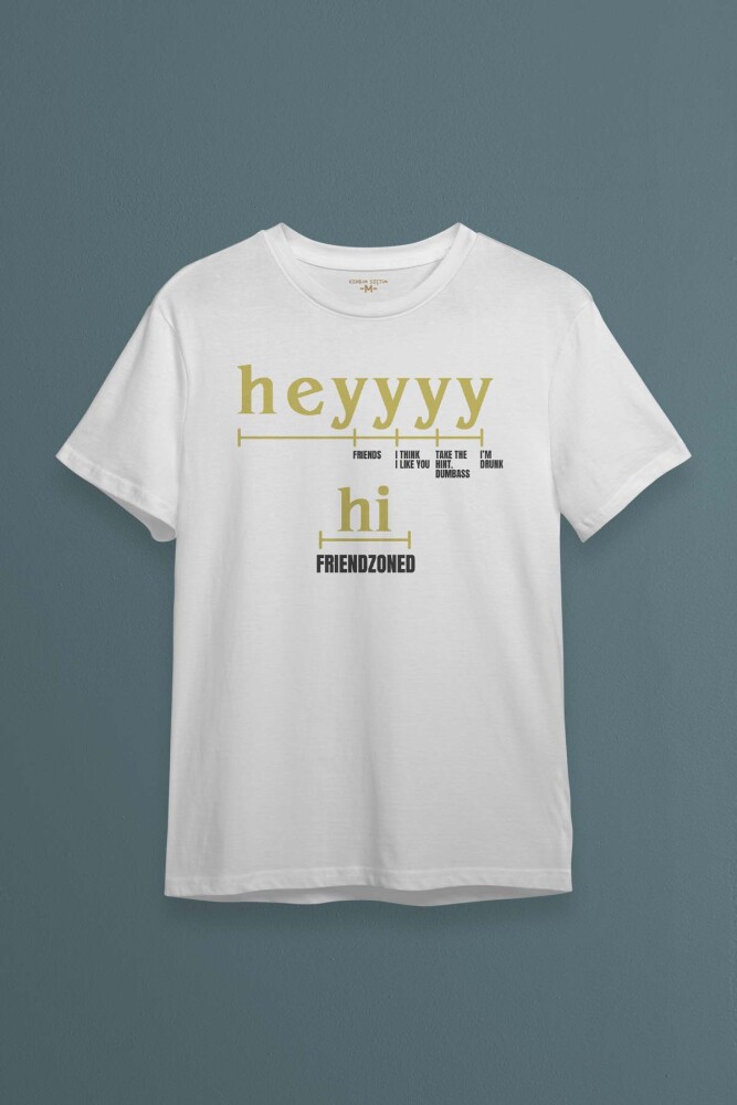 Beyaz Tişört Friendzone Hey Hi Funny Selam Eğlenceli Merhaba Yazı Baskılı Unisex T-shirt
