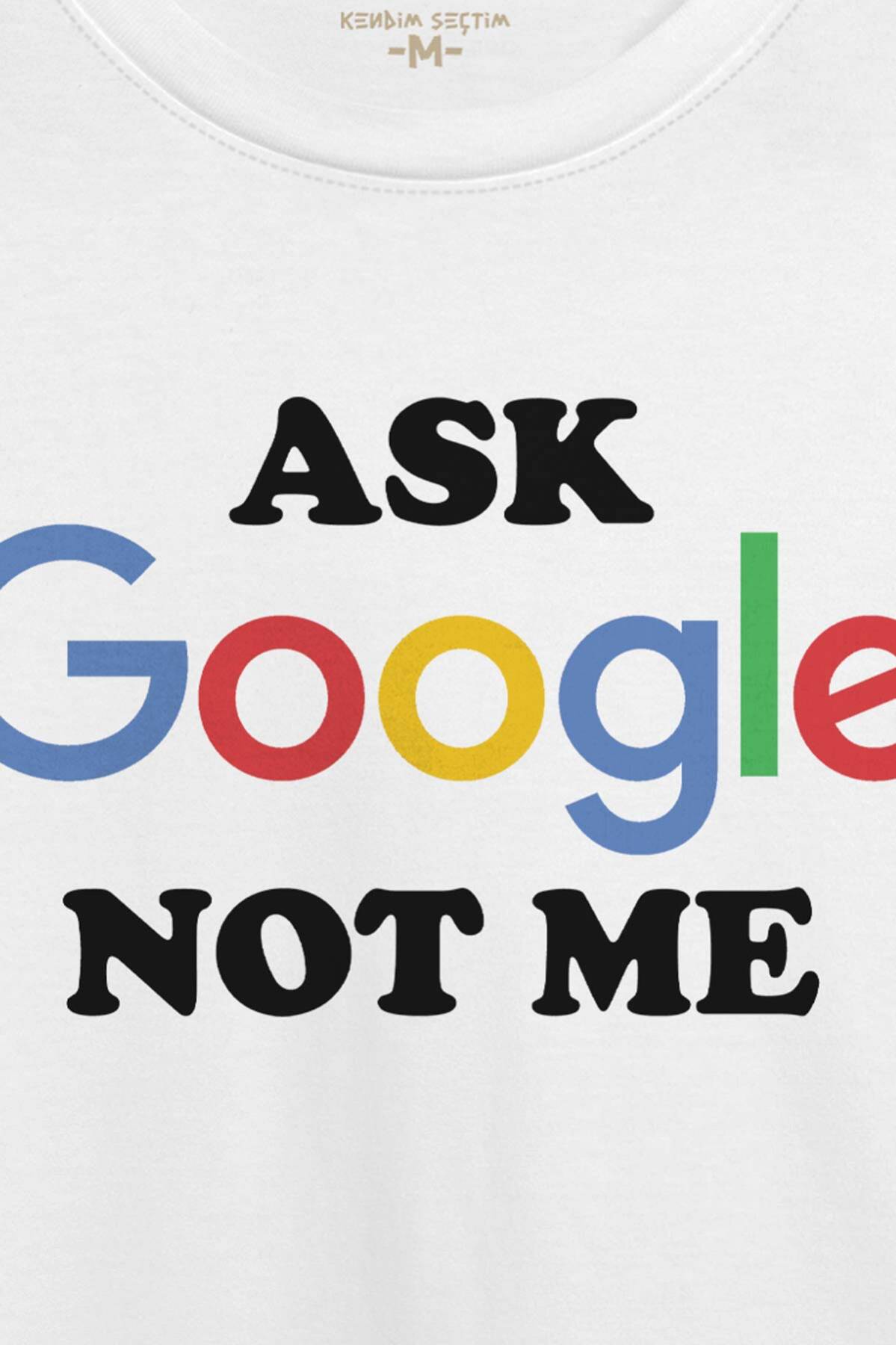 Beyaz Unisex Tişört Ask Google Not Me Funny Eğlenceli Baskılı Tişört - 2