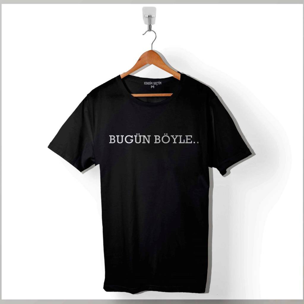 Bugün De Böyle Olsun Hergün Böyle Esprili Baskılı Tişört Unisex T-Shirt - 1