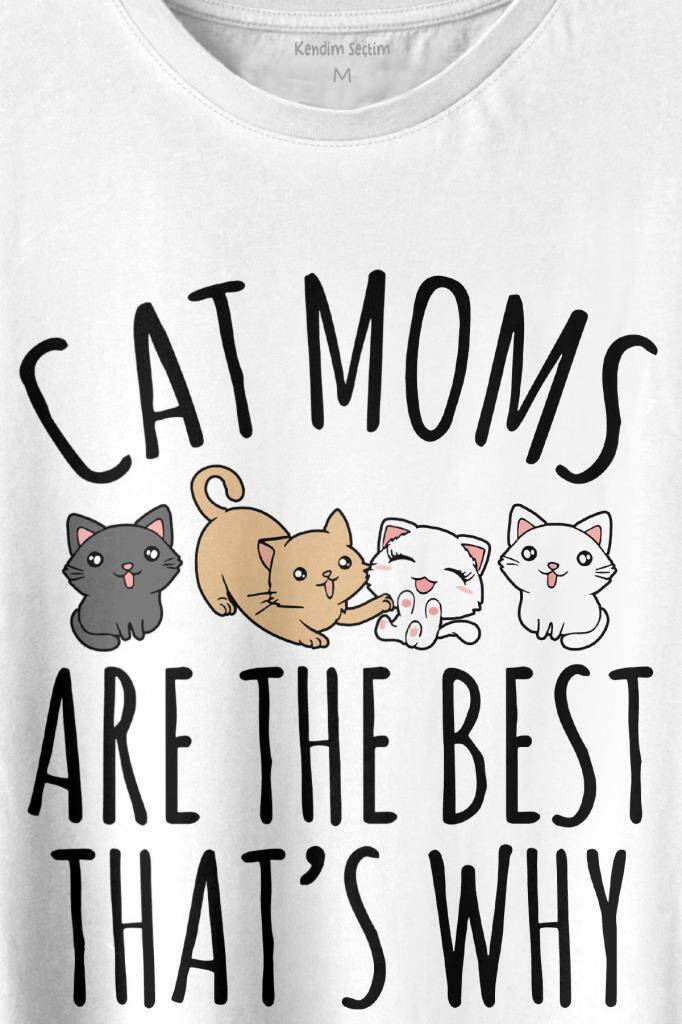 Cat Moms Kedi Annesi Are The Best Thats Hayvan Hakları Baskılı Tişört Unisex T-shirt (1)