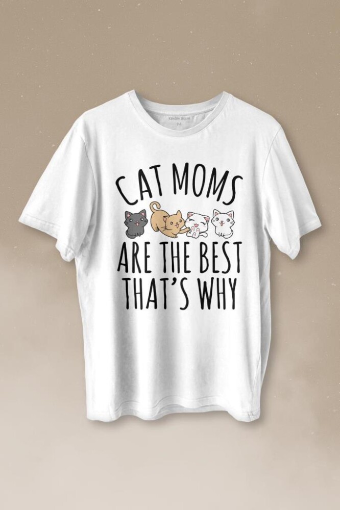 Cat Moms Kedi Annesi Are The Best Thats Hayvan Hakları Baskılı Tişört Unisex T-shirt