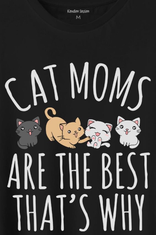 Cat Moms Kedi Annesi Are The Best Thats Hayvan Hakları Baskılı Tişört Unisex T-Shirt (1)