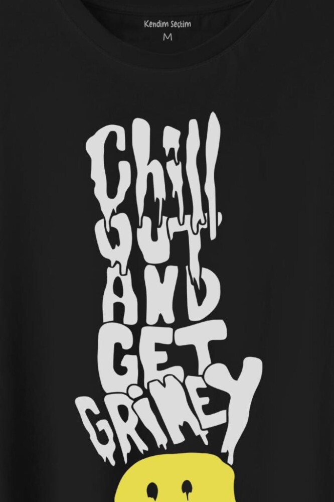 Chill Out And Get Grimey Relax Smile Gülen Surat Baskılı Tişört Unisex T-Shirt (1)