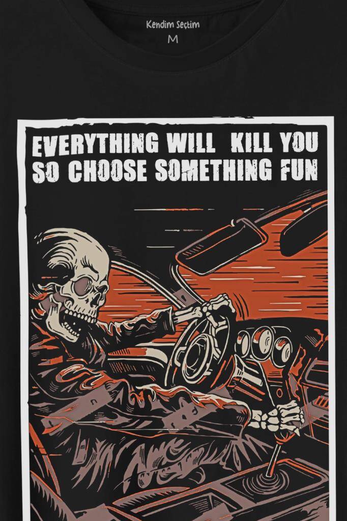 Choose Somthing Fun Araba Kuru Kafa Baskılı Tişört Unisex T-Shirt (1)