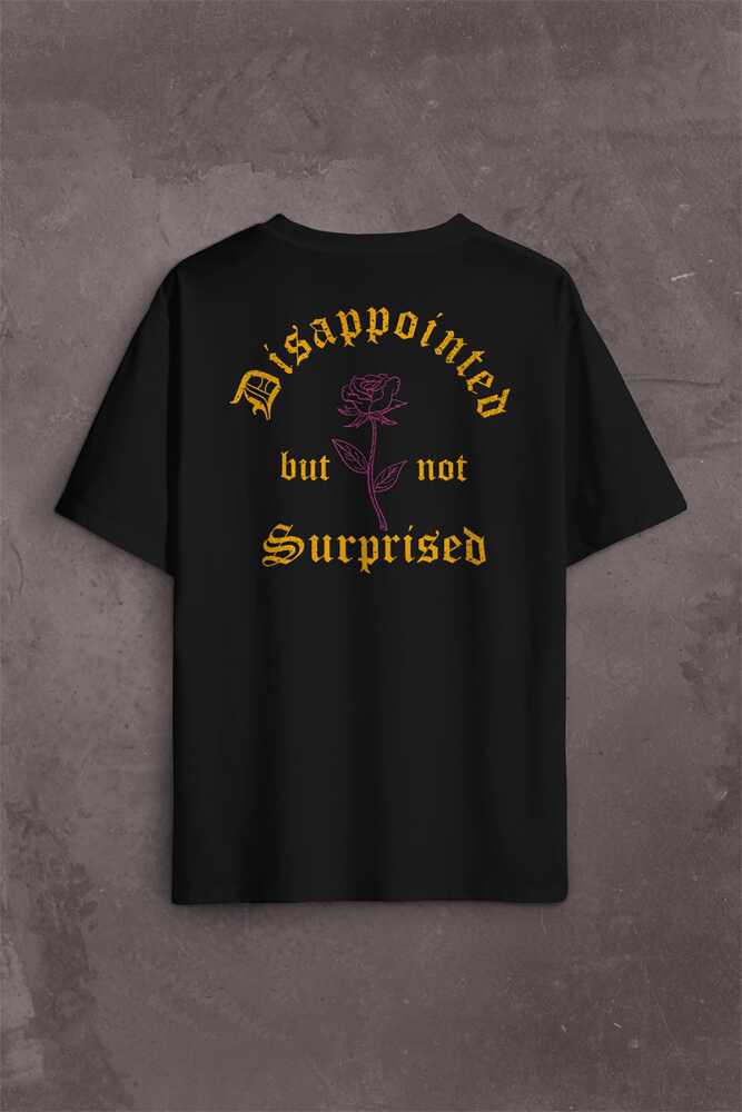 Disappointed But Not Surprised Streetwear Sokak Urban Sırt Ön Baskılı Oversize Tişört Unisex T-Shirt - 1