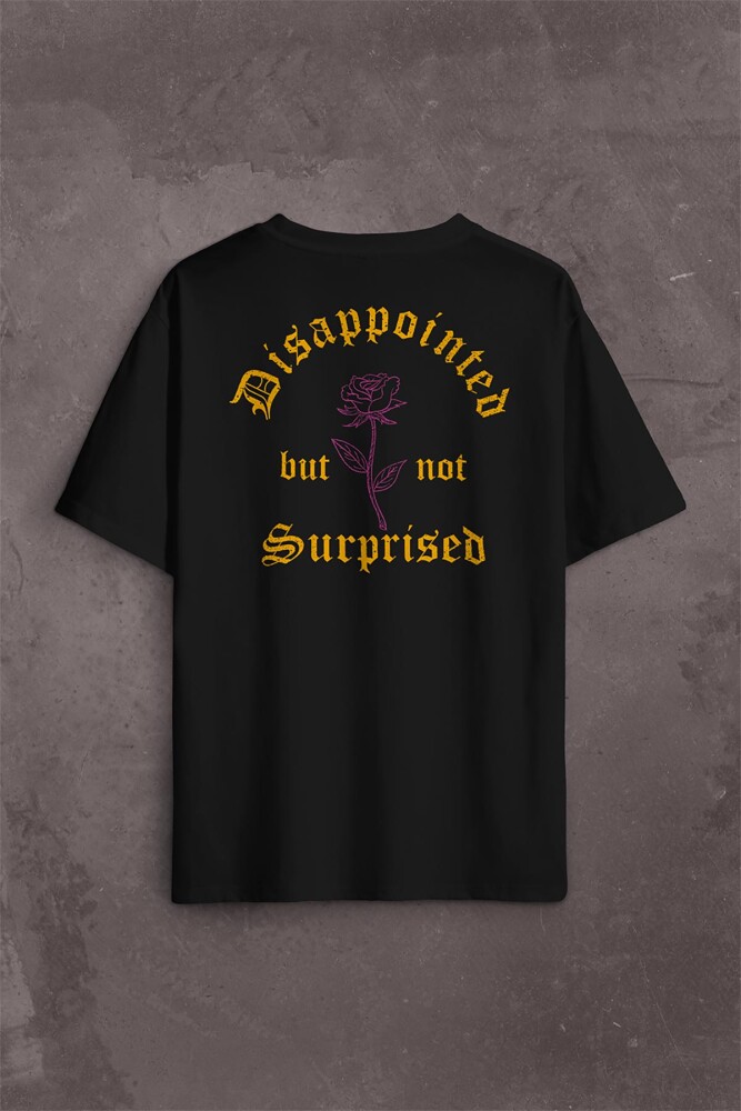 Disappointed But Not Surprised Streetwear Sokak Urban Sırt Ön Baskılı Oversize Tişört Unisex T-Shirt - 1