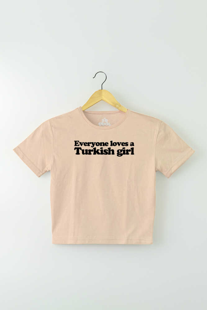 Everyone Loves A Turkish Girl Baskılı Bej Kadın Crop T-shirt