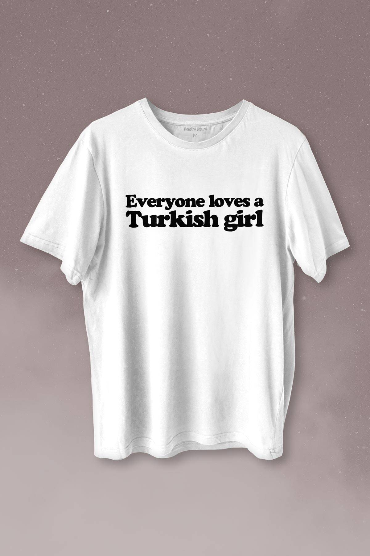 Everyone Loves A Turkish Girl Kadın Tişört Baskılı T-shirt - 1