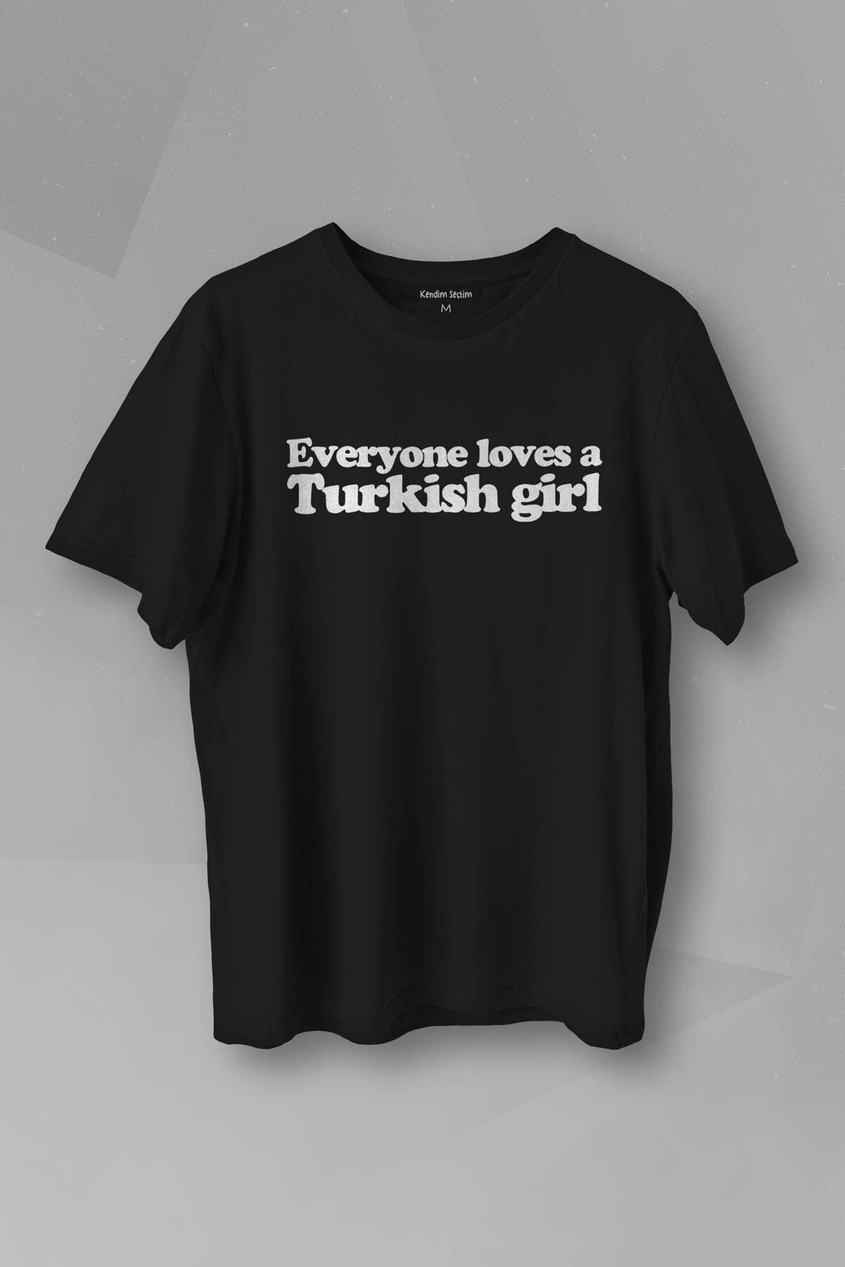 Everyone Loves A Turkish Girl Kadın Tişört Baskılı T-shirt - 1