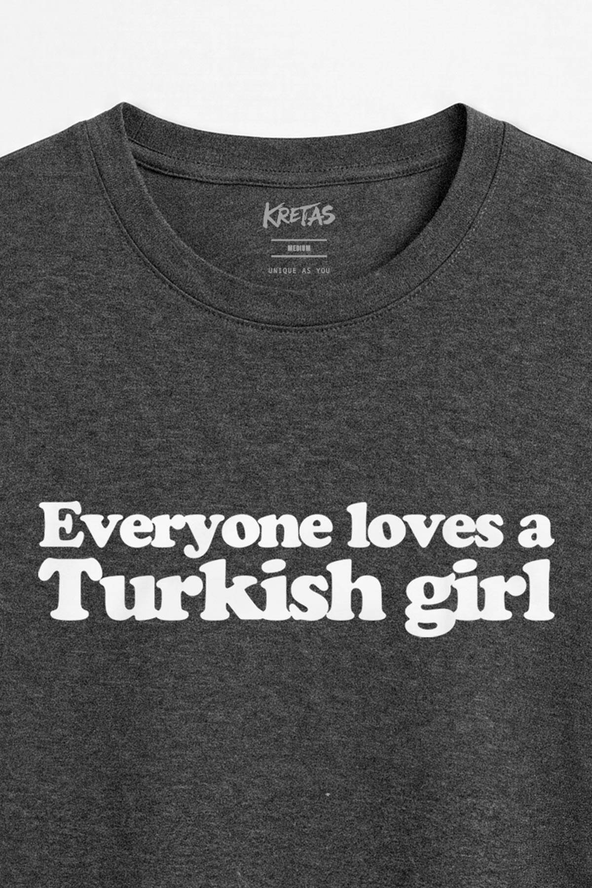 Everyone Loves A Turkish Girl Türk Kızı Yazılı Antrasit Melanj Unisex Regular Fit Tişört (1)