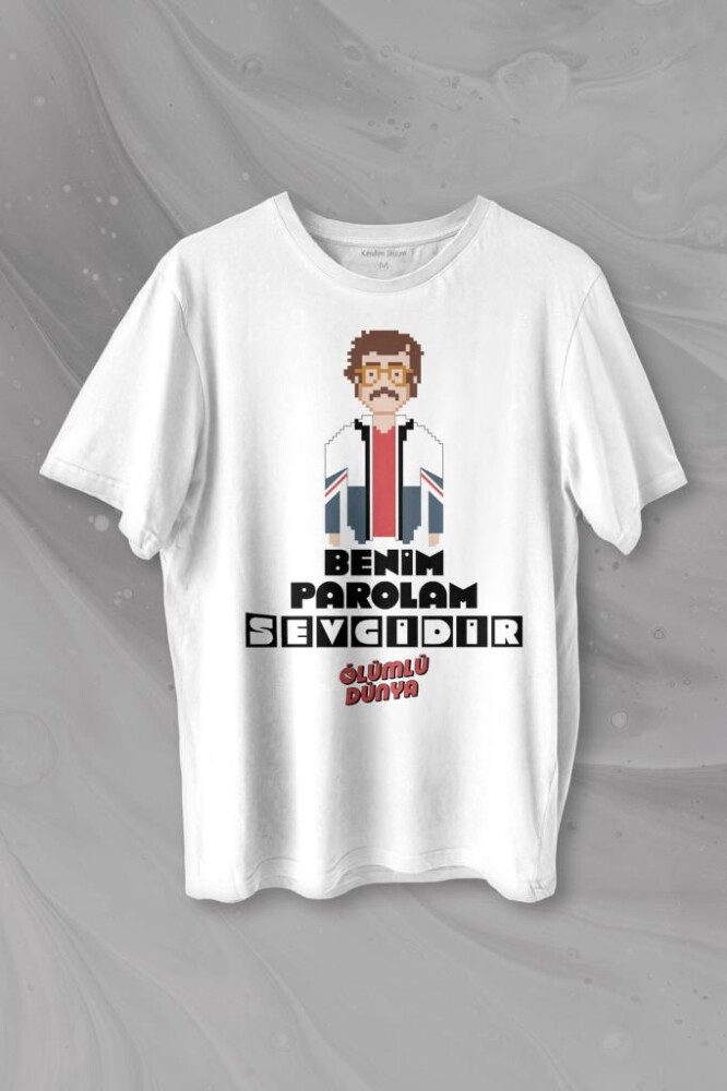 Feyyaz Yiğit Benim Parolam Sevgidir Ölümlü Dünya Baskılı Tişört Unisex T-shirt - KENDİM SEÇTİM
