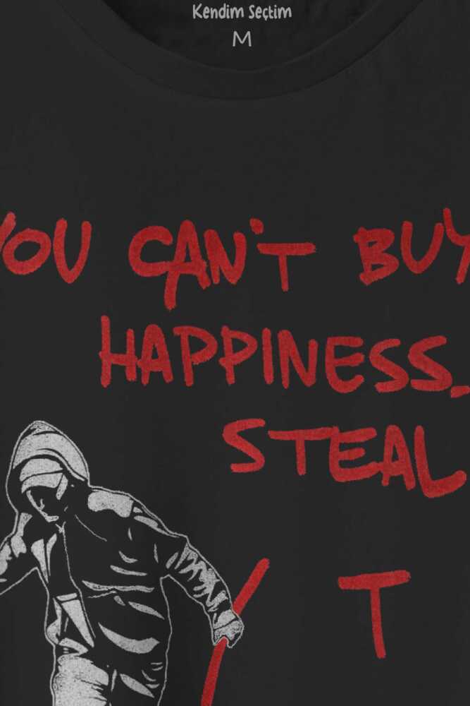 Grafitti Art Sanat You Can't Buy Happiness Steal It Siyah T-shirt Unisex Regular Fit Tişört (1)