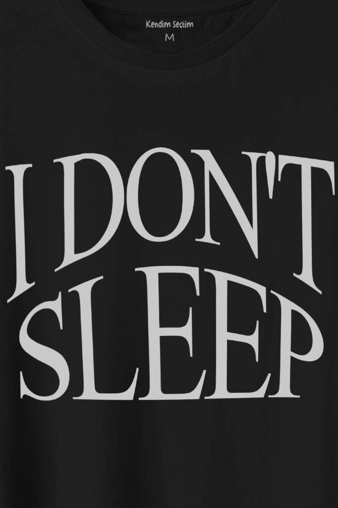 I Dont Sleep Ben Uyumam Baskılı Tişört Unisex T-Shirt (1)