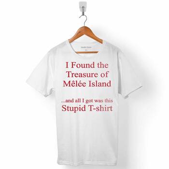 I FOUND THE TREASURE OF MELEE ISLAND ERKEK TİŞÖRT - 1