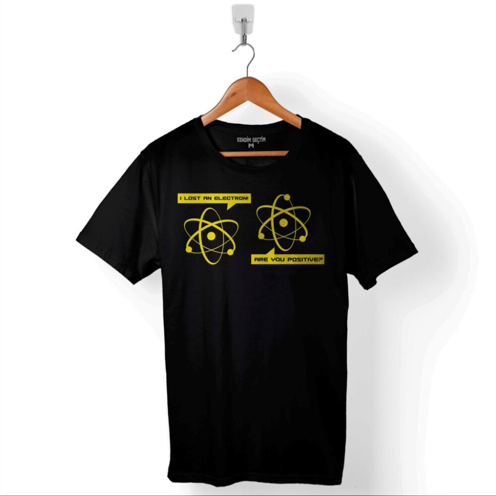I Lost An Electron Are You Positive Fizik Kimya Baskılı Tişört Unisex T-Shirt - 1
