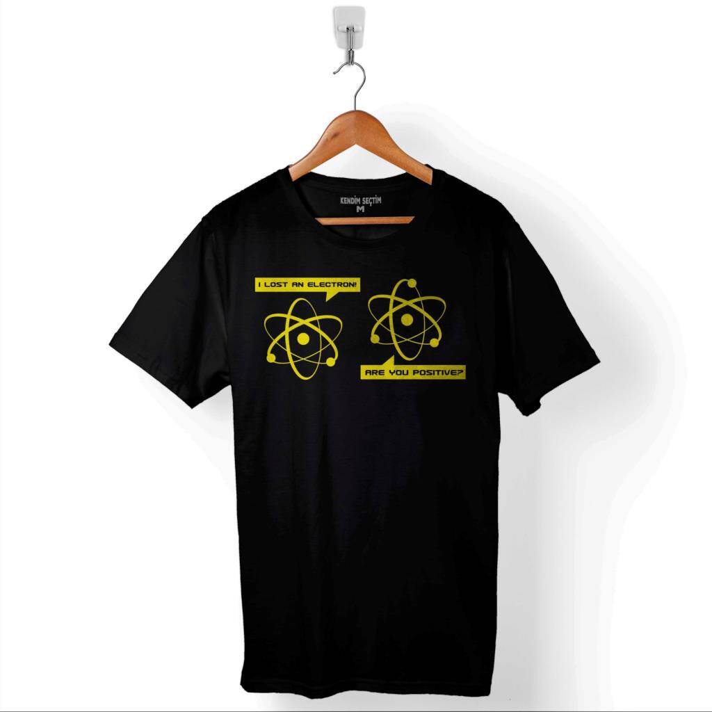 I Lost An Electron Are You Positive Fizik Kimya Baskılı Tişört Unisex T-Shirt - 1