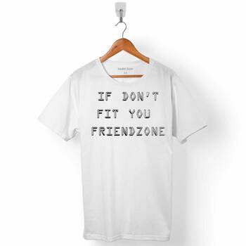 IF DONT FIT YOU FRIENDZONE ERKEK TİŞÖRT - 1