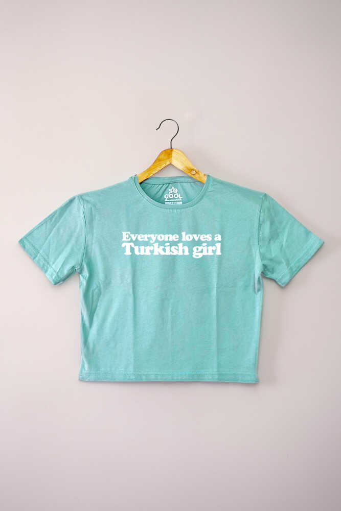 Kadın Crop T-shirt Everyone Loves A Turkish Girl Baskılı Mint Yeşil Tişört