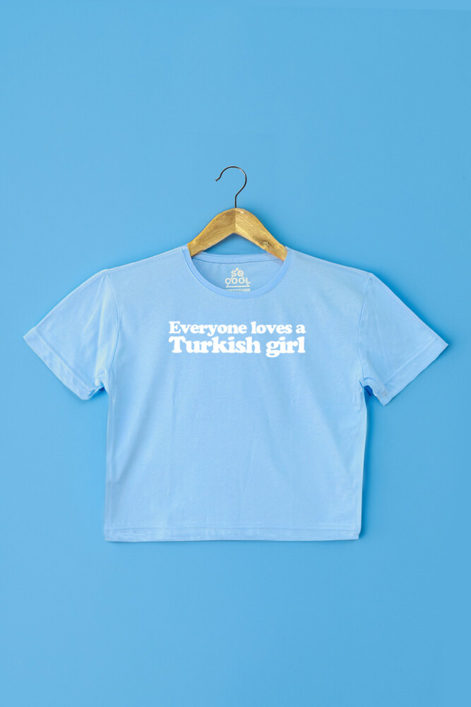 Kadın Crop Tişört Everyone Loves A Turkish Girl Baskılı Açık Mavi Renk T-shirt - So Cool