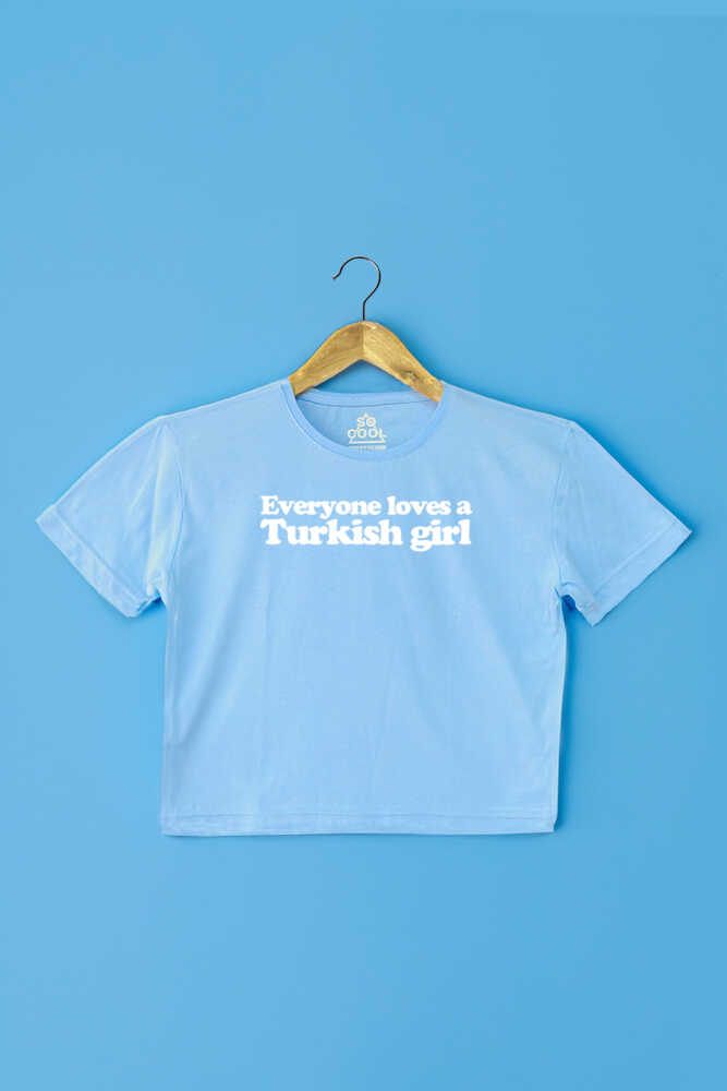 Kadın Crop Tişört Everyone Loves A Turkish Girl Baskılı Açık Mavi Renk T-shirt