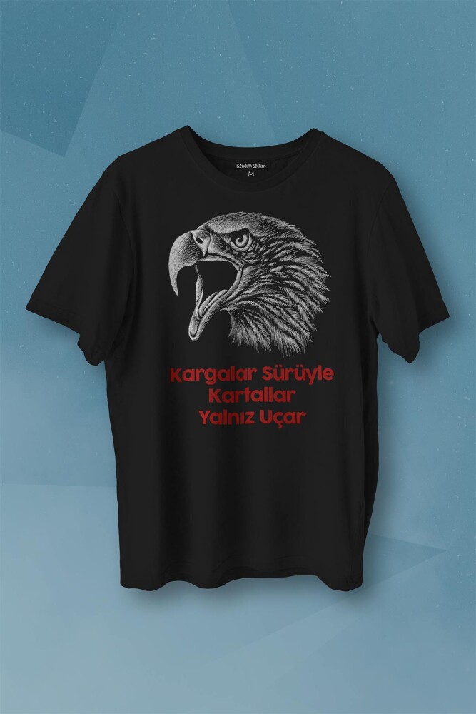 Kargalar Sürüyle Kartallar Yalnız Uçar Kara Kartal Siyah Baskılı Tişört Unisex T-shirt - 1