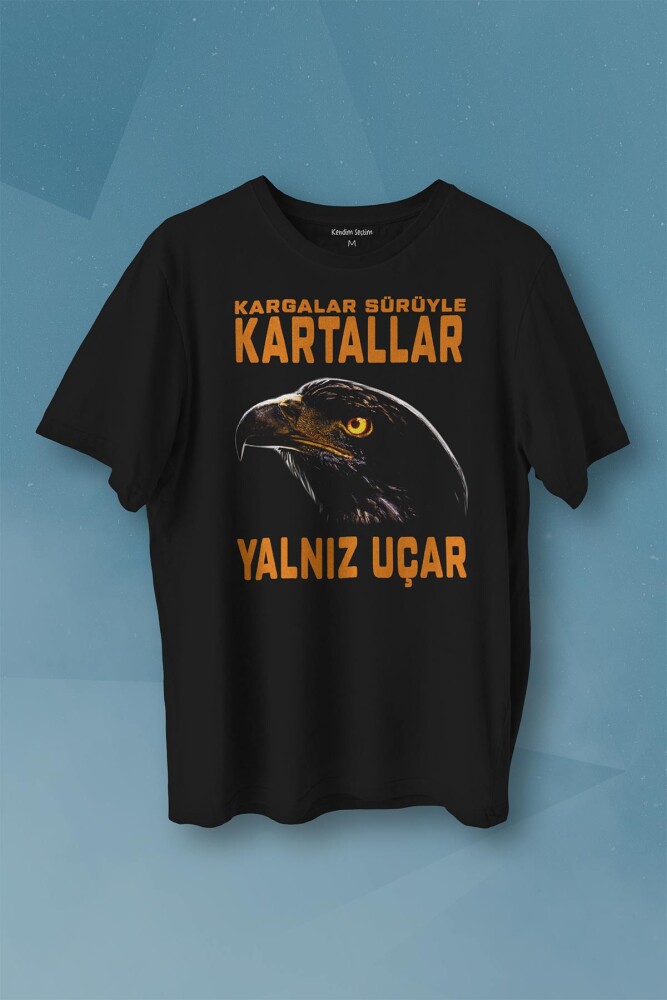 Kargalar Sürüyle Kartallar Yalnız Uçar Kartal Kafa Baskılı Tişört Unisex T-shirt - 1
