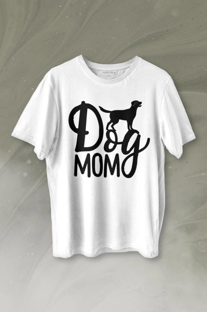 Mother Of Dog Mom Köpek Annesi Hayvansever Veteriner Mommy Baskılı Tişört Unisex T-shirt - KENDİM SEÇTİM