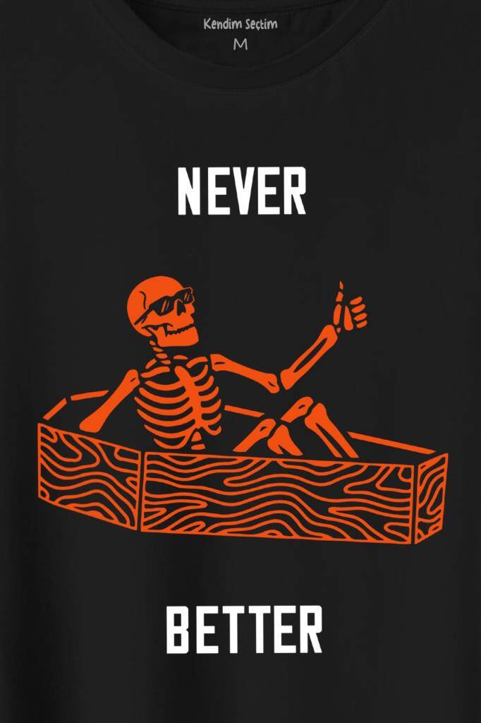 Never Better Skull Kuru Kafa Gothic Dark Sokak Baskılı Tişört Unisex T-Shirt (1)