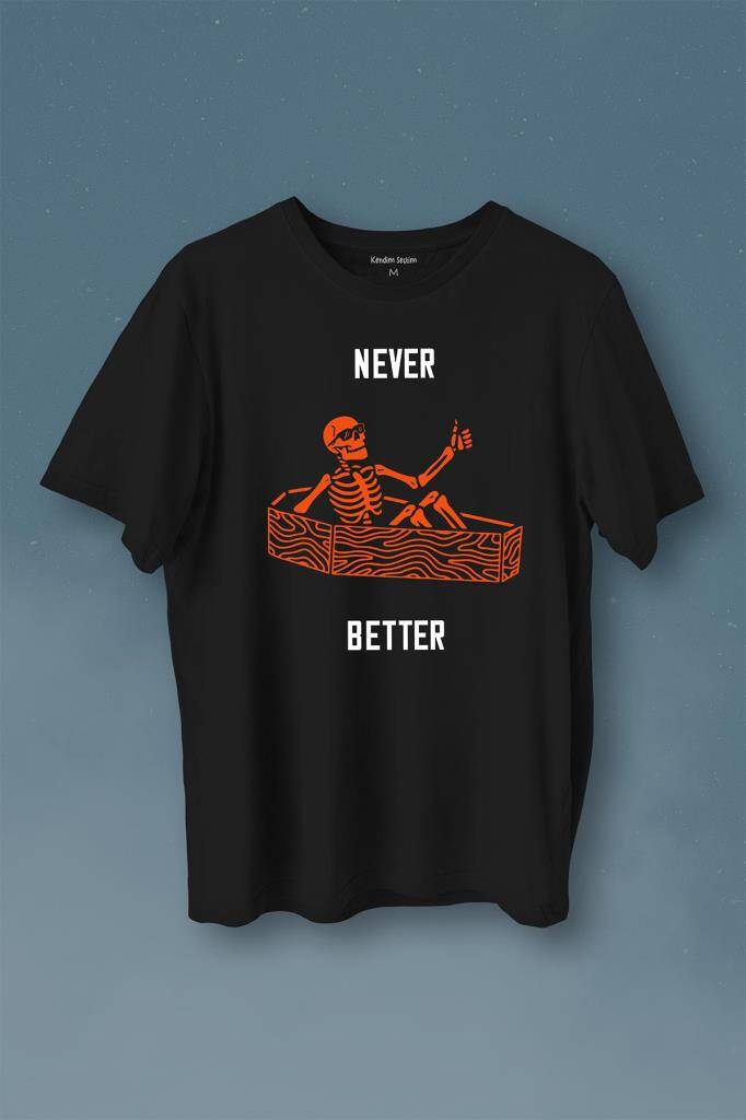 Never Better Skull Kuru Kafa Gothic Dark Sokak Baskılı Tişört Unisex T-Shirt - 1
