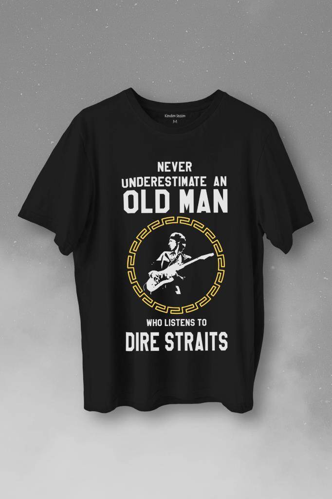 Never Undersestimate An Old Man David Mark Knopfler Baskılı Tişört Unisex T-Shirt - 1