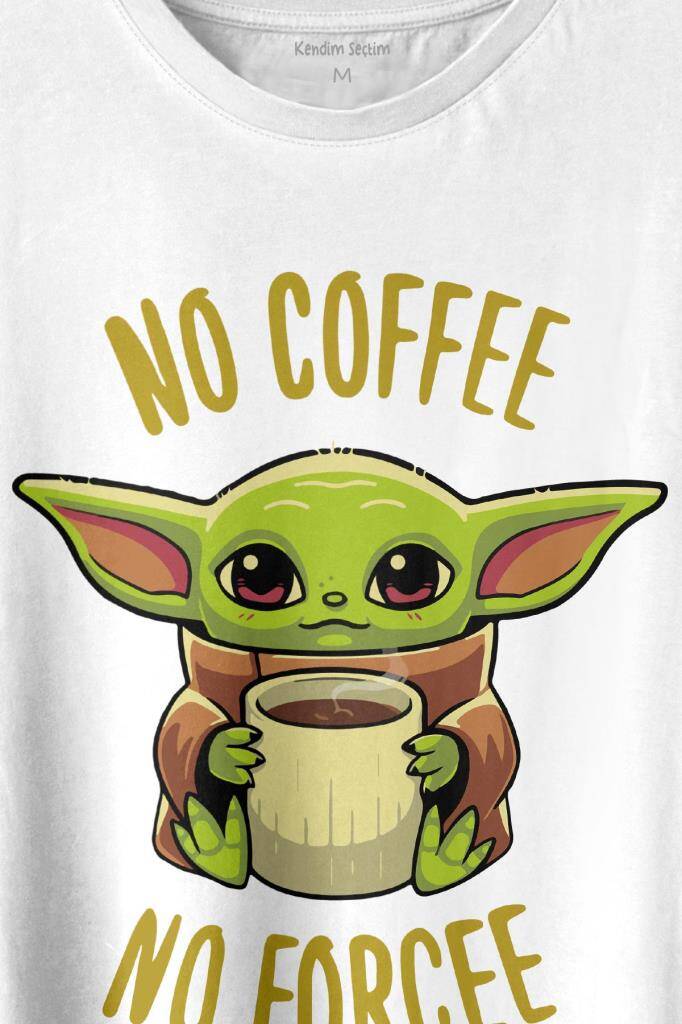 No Coffee No Forcee Kahve Güç Kuvvet Enerji Baskılı Tişört Unisex T-shirt (1)