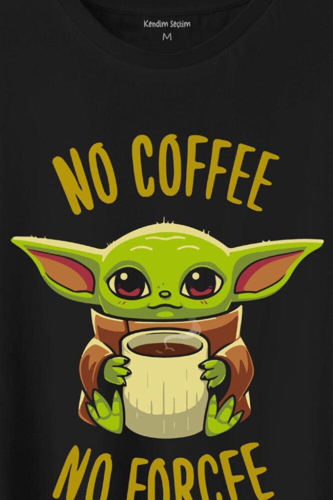 No Coffee No Forcee Kahve Güç Kuvvet Enerji Baskılı Tişört Unisex T-Shirt (1)
