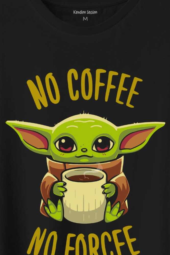 No Coffee No Forcee Kahve Güç Kuvvet Enerji Baskılı Tişört Unisex T-Shirt (1)