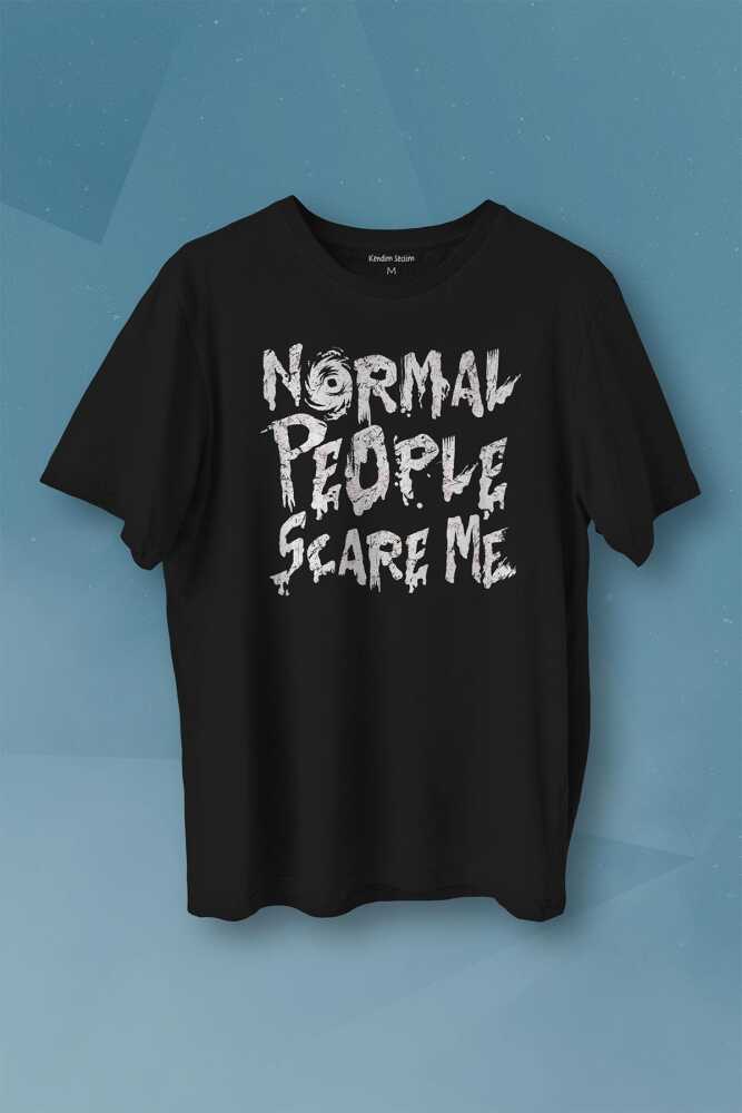 Normal People Scare Me Normal İnsanlar Beni Korkutuyor Gothic Sokak Baskılı Tişört Unisex T-shirt - 1