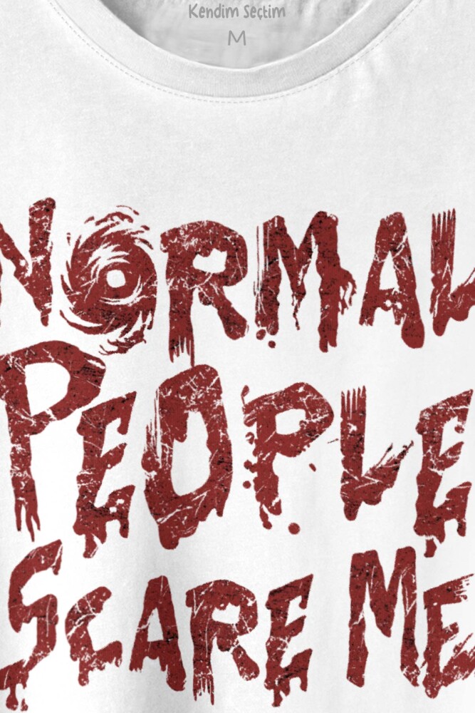 Normal People Scare Me Normal İnsanlar Beni Korkutuyor Gothic Sokak Baskılı Tişört Unisex T-shirt - 2