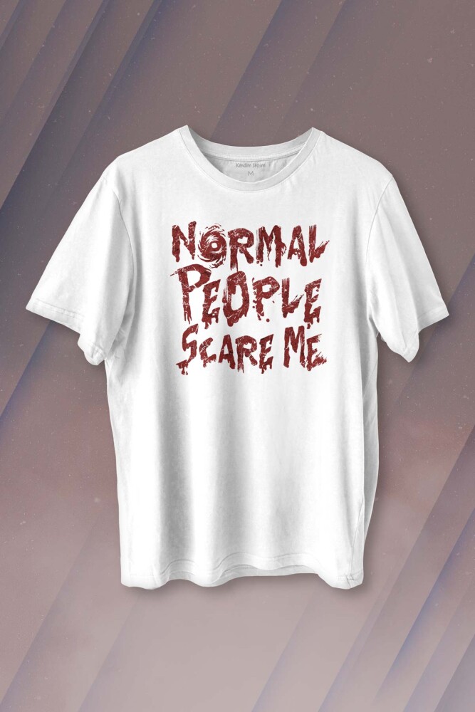 Normal People Scare Me Normal İnsanlar Beni Korkutuyor Gothic Sokak Baskılı Tişört Unisex T-shirt - 1