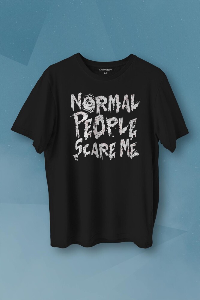 Normal People Scare Me Normal İnsanlar Beni Korkutuyor Gothic Sokak Baskılı Tişört Unisex T-shirt - 1